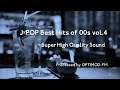 00's J-POP Best - 2000年代 J-POP名曲集 vol.4【超・高音質】