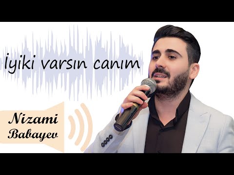 İYİKİ VARSIN CANIM - Nizami Babayev