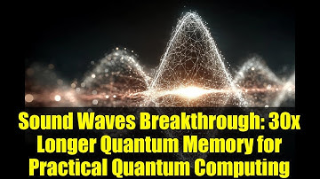 Sound Waves Breakthrough: 30x Longer Quantum Memory for Practical Quantum Computing