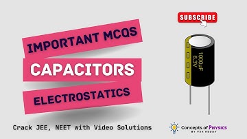 Solved problems/MCQs on Capacitors (Part-1) II Chapter : Electrostatic Potential and Capacitance II