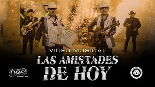 Los Dos De Tamaulipas - Las Amistades De Hoy (Video Musical)
