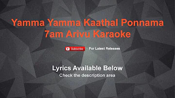 Yamma Yamma Kaathal Ponnama 7am Arivu Karaoke