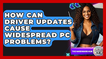 How Can Driver Updates Cause Widespread PC Problems? - The Hardware Hub