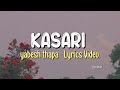 Yabesh thapa  kasari  lyrics 