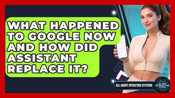 What Happened To Google Now And How Did Assistant Replace It? - All About Operating Systems
