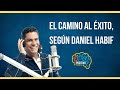 #DmentePositivo | Daniel Habif te cuenta cuál es el camino al éxito