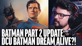 BATMAN PART 2 UPDATES! Pattinson STILL in the DCU?!