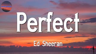 ♩♩ Ed Sheeran - Perfect (Lyrics)