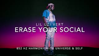 Lil Uzi Vert - Erase Your Social [852 Hz Harmony with Universe \& Self]