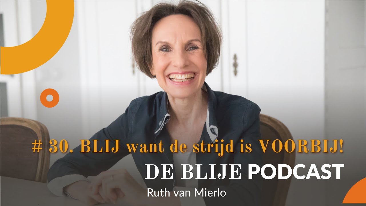 30. BLIJ want de strijd is VOORBIJ!