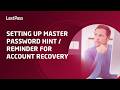 Setting up master password hint/reminder for LastPass account recovery