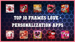 Top 10 Frames Love Android Apps screenshot 4