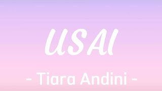 Usai - Tiara Andiri (Lirik)