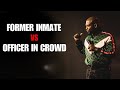 Former inmate on stage vs officer in crowd  ali siddiq stand up comedy