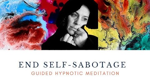 10-minute Hypnosis for Overcoming Self-sabotaging Behavior
