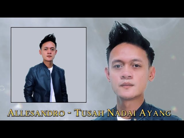 Allesandro - Tusah Nadai Ayang (Official Lyric Video) class=