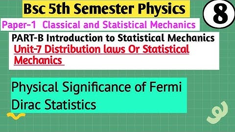 L-8| Physical significance | Bsc 5th Semester Physics | Distribution laws |  Statistical mechanics 