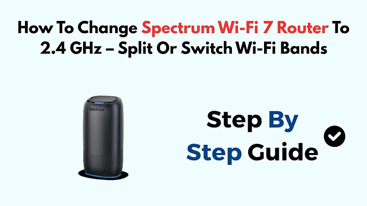 How To Change Spectrum Wi-Fi 7 Router To 2.4 GHz – Split Or Switch Wi-Fi Bands