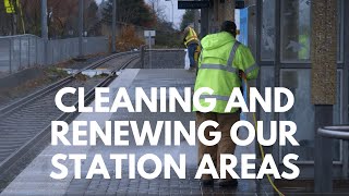 Cleaning and Renewing our Station Areas