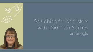 Searching for Ancestors with Common Names on Google (Genealogy Research)