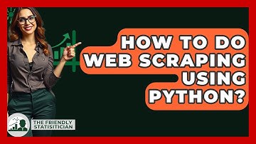 How To Do Web Scraping Using Python? - The Friendly Statistician