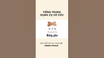 Từ vựng chủ đề dụng cụ sơ cứu trong TIẾNG TRUNG