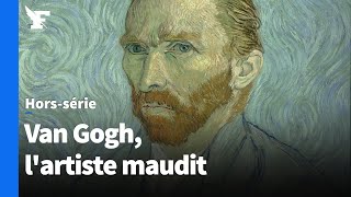 Van Gogh, l'artiste maudit