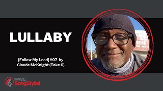 [Follow My Lead] #07 “Lullaby” by  Claude Mcknight (Take 6)