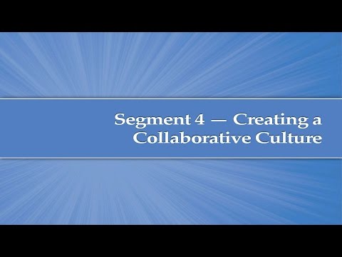 Module 5, Segment 4: Creating a Collaborative Culture