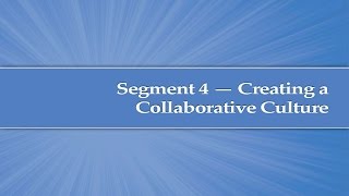 Module 5, Segment 4: Creating a Collaborative Culture Profile
