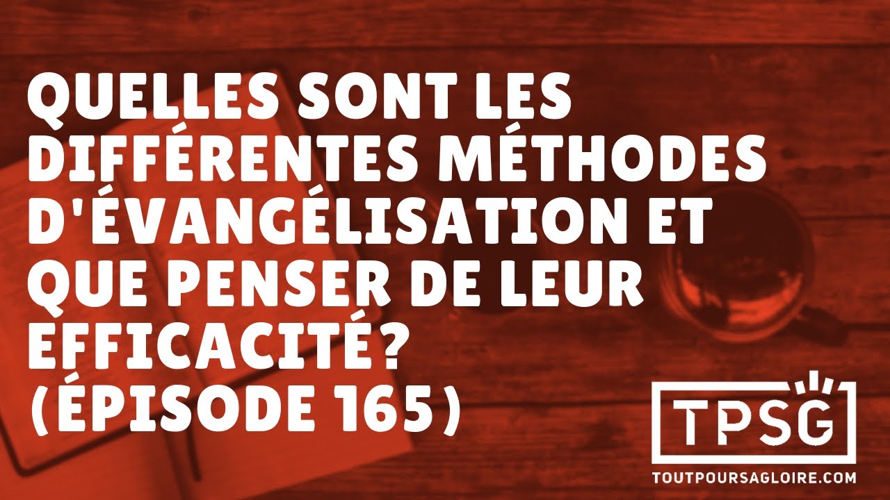 QUELLES SONT LES DIFFÉRENTES MÉTHODES D'ÉVANGÉLISATION ?