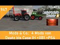 Ls19 mods  co  947  4 mods von deutz bis case ih auch fr xb1  ps4 mit link liste