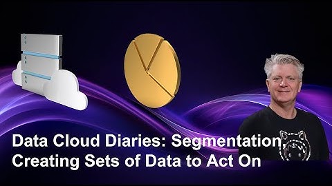 Data Cloud Diaries: Segmentation, Creating Sets of Data to Act On