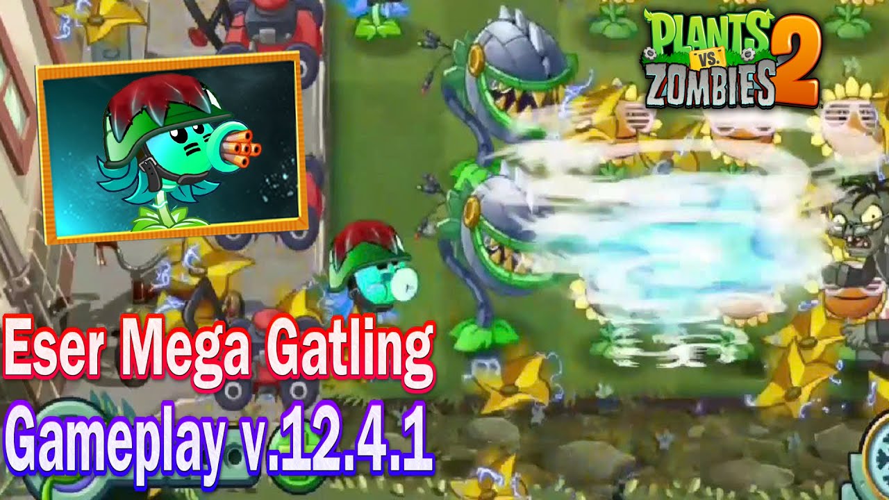 Pvz 2 12.4.1 - New Plants Eser Mega Gatling Gameplay Max Power Up in ...