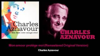 Charles Aznavour - Mon amour protège moi