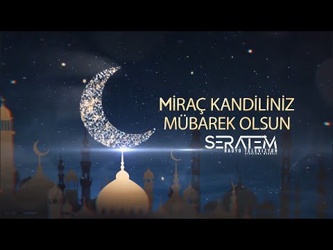 Miraç Kandiliniz Mübarek Olsun - SERATEM