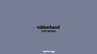 Rubberband - Tate McRae (Lyrics)