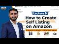 Lecture 9: How to Create Self Listing on Amazon | Generic &amp; Brand Listing | Brand Name Approval