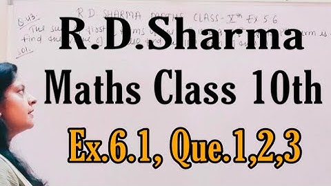 RD SHARMA MATHS CLASS-10TH EX-6.1 Q.1, Q.2, Q.3