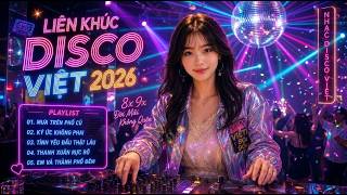 Liên Khúc Disco Việt 2026 🌙 Nhạc Hoa Lời Việt 8x 9x • Mưa Đêm, Phố Cũ & Ký Ức Yêu