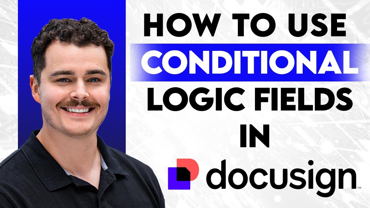 How To Use DocuSign Conditional Logic Fields [2026 Guide] - YouTube