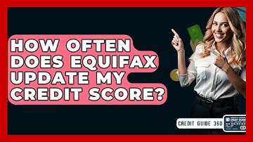 How Often Does Equifax Update My Credit Score? - CreditGuide360.com