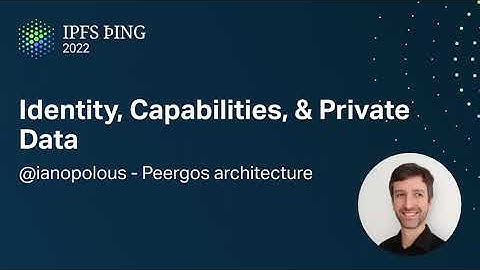 Identity, Capabilities, & Private Data - @ianopolous - Building Apps on IPFS