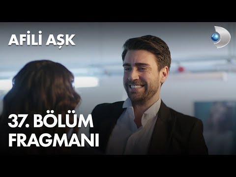 Afili Aşk 37. Bölüm Fragmanı