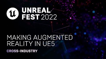 Making Augmented Reality in UE5 | Unreal Fest 2022