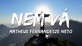 Matheus Fernandes, Zé Neto & Cristiano - Nem Vá (Letra/Lyrics)