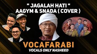 Video thumbnail of "JAGALAH HATI_SNADA - VOCAFARABI X KANG UUK | ACAPELLA NASHEED COVER"