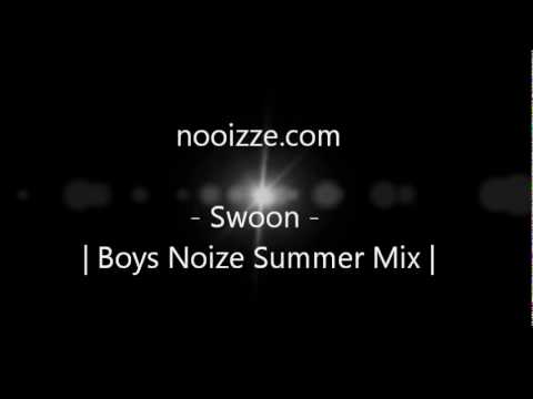 Swoon - Boys Noize Summer Mix