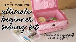 Making The Ultimate Beginner Sewing Kit
