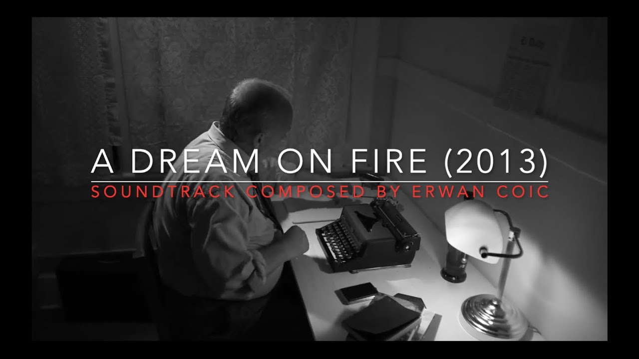 A DREAM ON FIRE (2013) Composed by Erwan COÏC YouTube